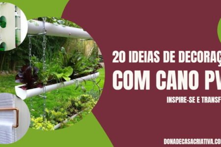 20 IDEIAS DE DECORAÇÃO COM CANO PVC