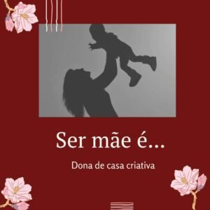 Ser mãe é