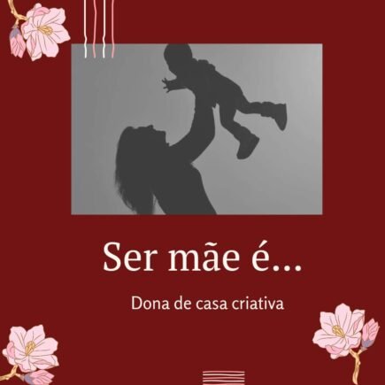 Ser mãe é