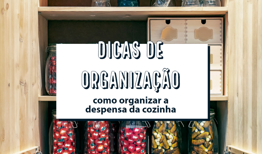 Como organizar a despensa da cozinha COMO ORGANIZAR A DESPENSA DA COZINHA