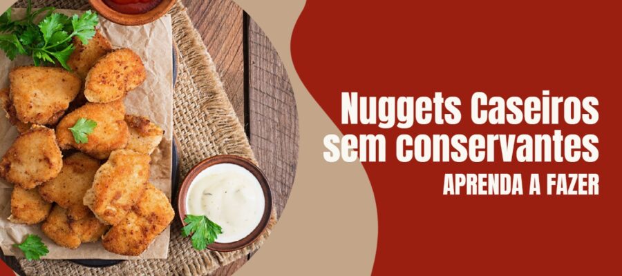 Nuggets Caseiros sem conservantes