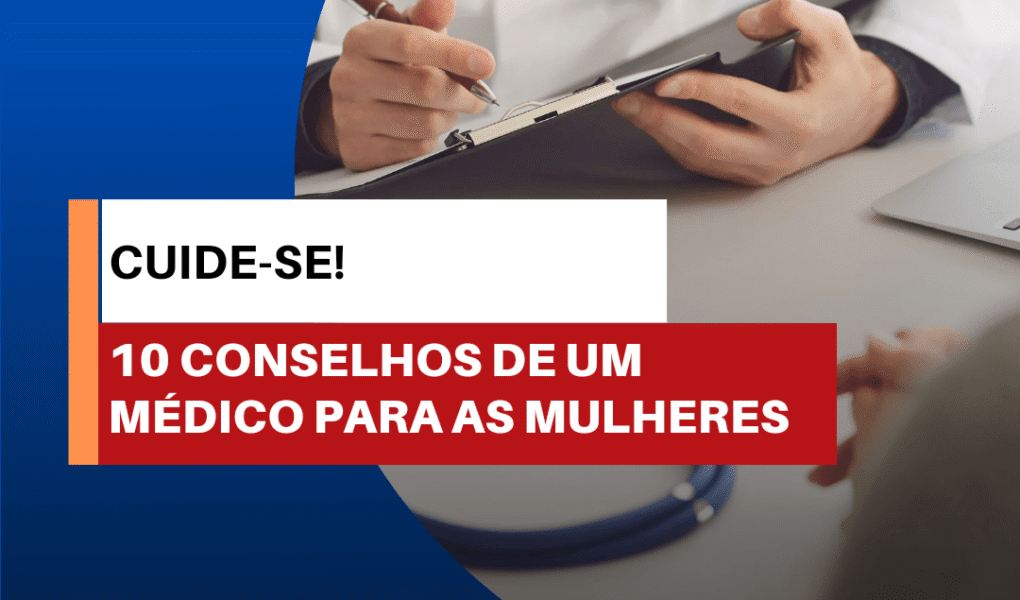 conselhos de um médico para as mulheres 20220308 213310 0000 1020x600