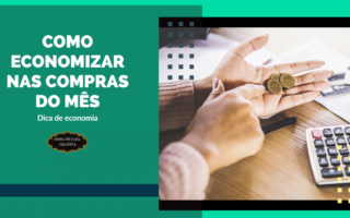 COMO ECONOMIZAR NAS COMPRAS DO MÊS