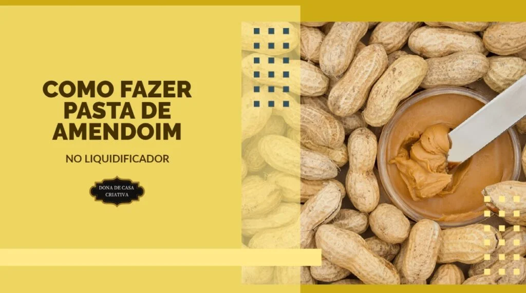 COMO FAZER PASTA DE AMENDOIM NO LIQUIDIFICADOR