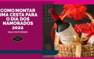 COMO MONTAR UMA CESTA PARA O DIA DOS NAMORADOS 2022
