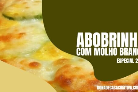 Abobrinha com Molho Branco Especial 2022 ABOBRINHA COM MOLHO BRANCO ESPECIAL 2022