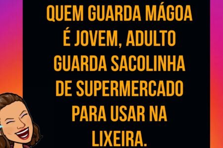 Frases engraçadas 1 - Quem guarda mágoa é jovem IMG 20220717 234425 510 450x300