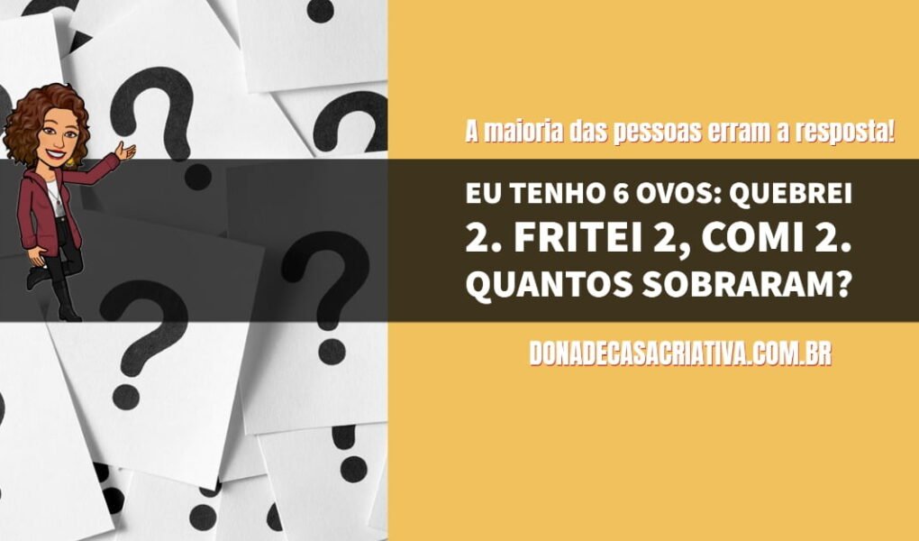 Quiz eu tenho 6 ovos Quebrei 2 Fritei 2 comi 2 quiz - EU TENHO 6 OVOS