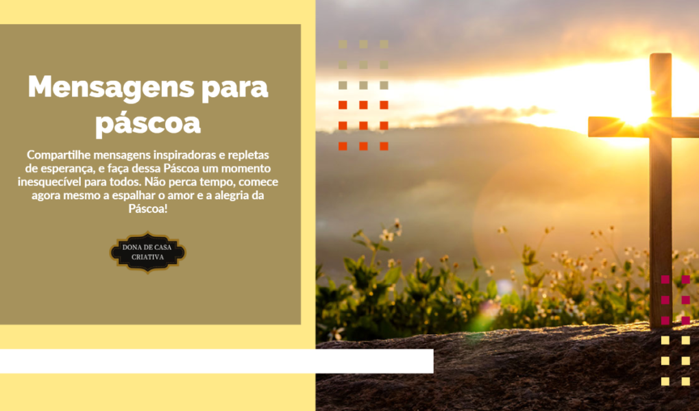 Mensagens de Páscoa para compartilhar amor e esperança neste feriado sagrado Mensagens de páscoa