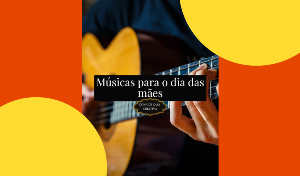 Músicas para homenagear sua mãe