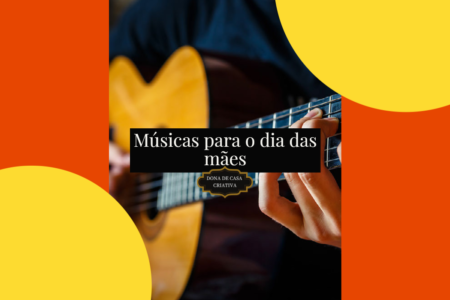 Músicas para homenagear sua mãe