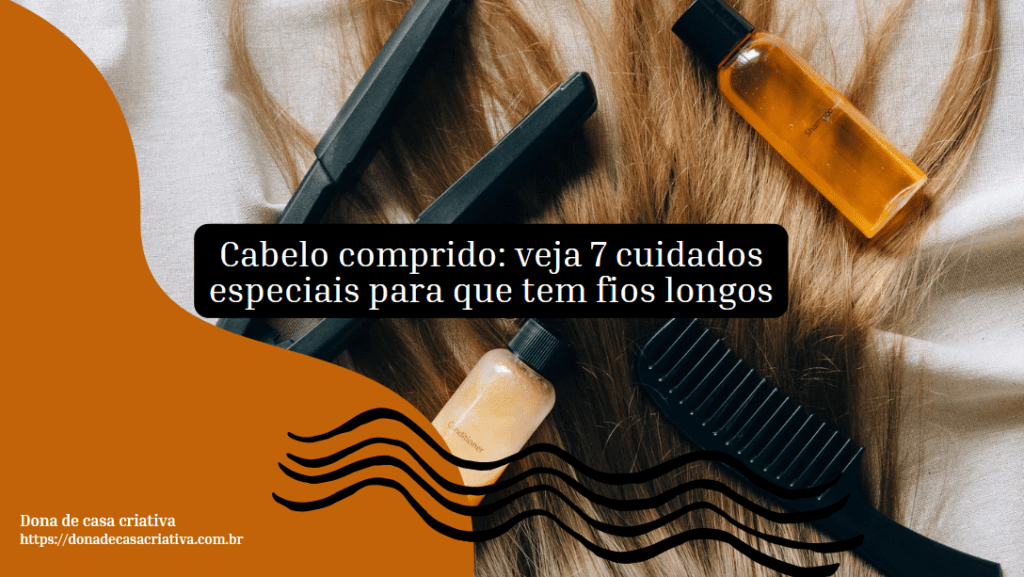 Cabelo comprido: veja 7 cuidados especiais para que tem fios longos