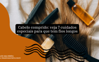 Cabelo comprido: veja 7 cuidados especiais para que tem fios longos