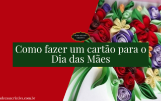 Aprenda a criar um cartão para o dia das mães