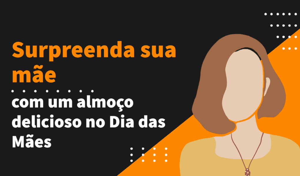 Almoço para o Dia das Mães: ideias e receitas Almoço para o Dia das Mães