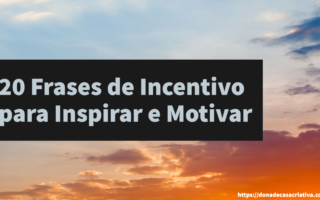 20 Frases de Incentivo para Inspirar e Motivar