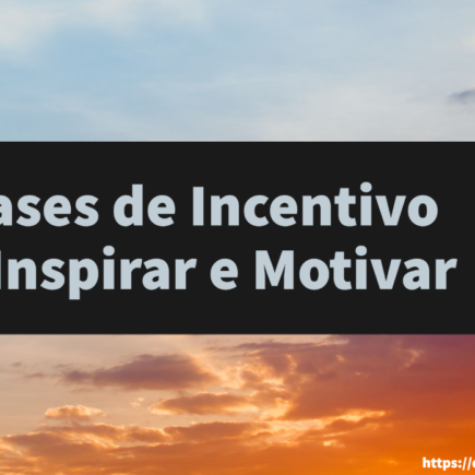 20 Frases de Incentivo para Inspirar e Motivar 20 Frases de Incentivo para Inspirar e Motivar