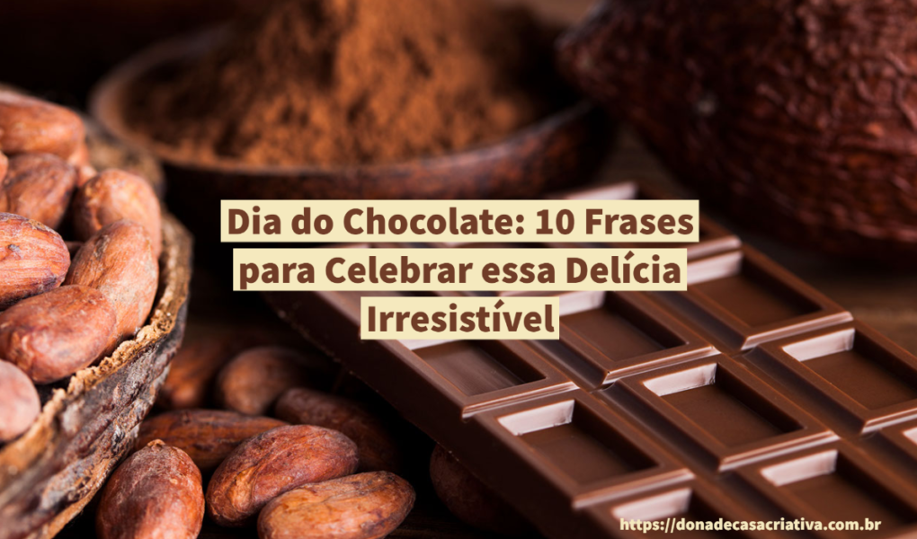 Dia do Chocolate: 10 Frases para Celebrar essa Delícia Irresistível Dia do Chocolate: 10 Frases para Celebrar essa Delícia Irresistível