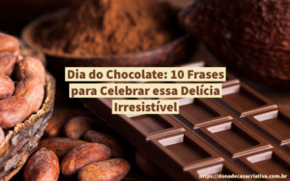 Dia do Chocolate: 10 Frases para Celebrar essa Delícia Irresistível