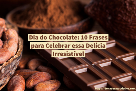 Dia do Chocolate: 10 Frases para Celebrar essa Delícia Irresistível