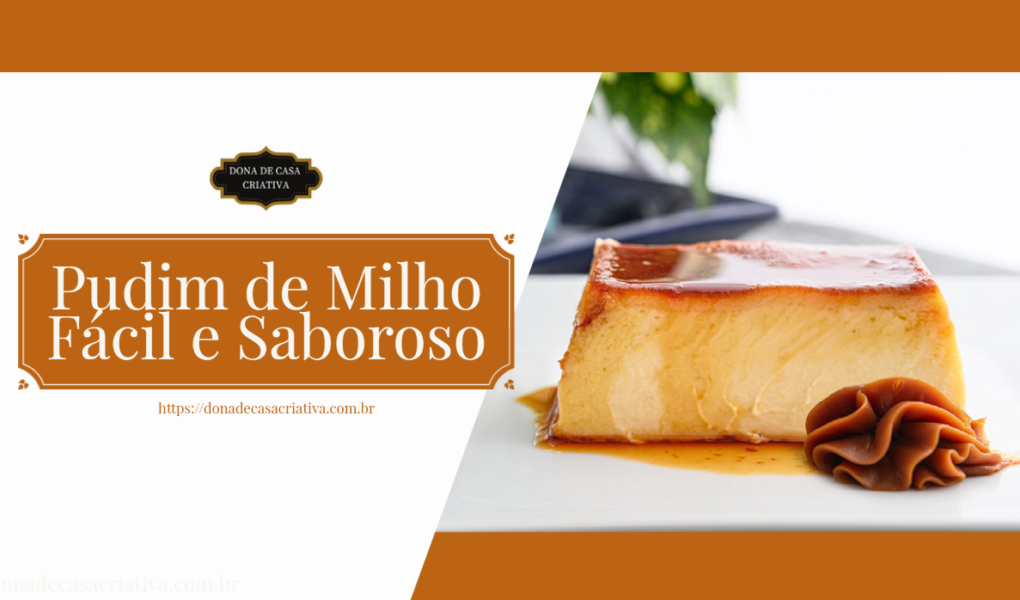 Pudim de Milho Fácil e Saboroso: Um Delicioso Toque de Milho Verde Pudim de Milho Fácil e Saboroso: Um Delicioso Toque de Milho Verde