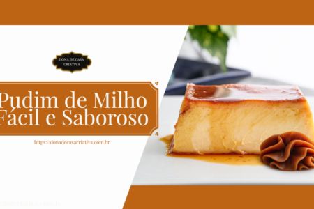 Pudim de Milho Fácil e Saboroso: Um Delicioso Toque de Milho Verde