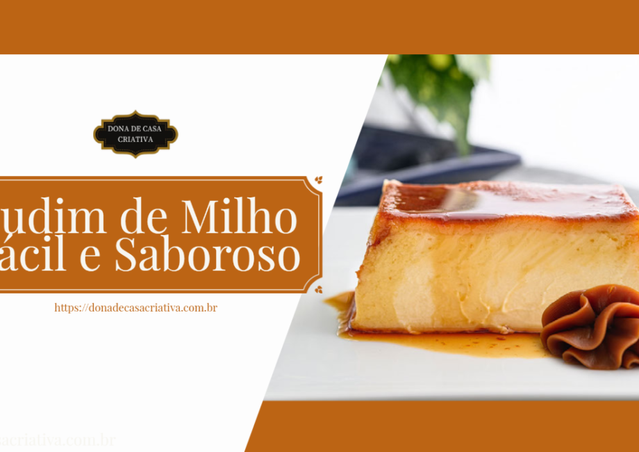 Pudim de Milho Fácil e Saboroso: Um Delicioso Toque de Milho Verde