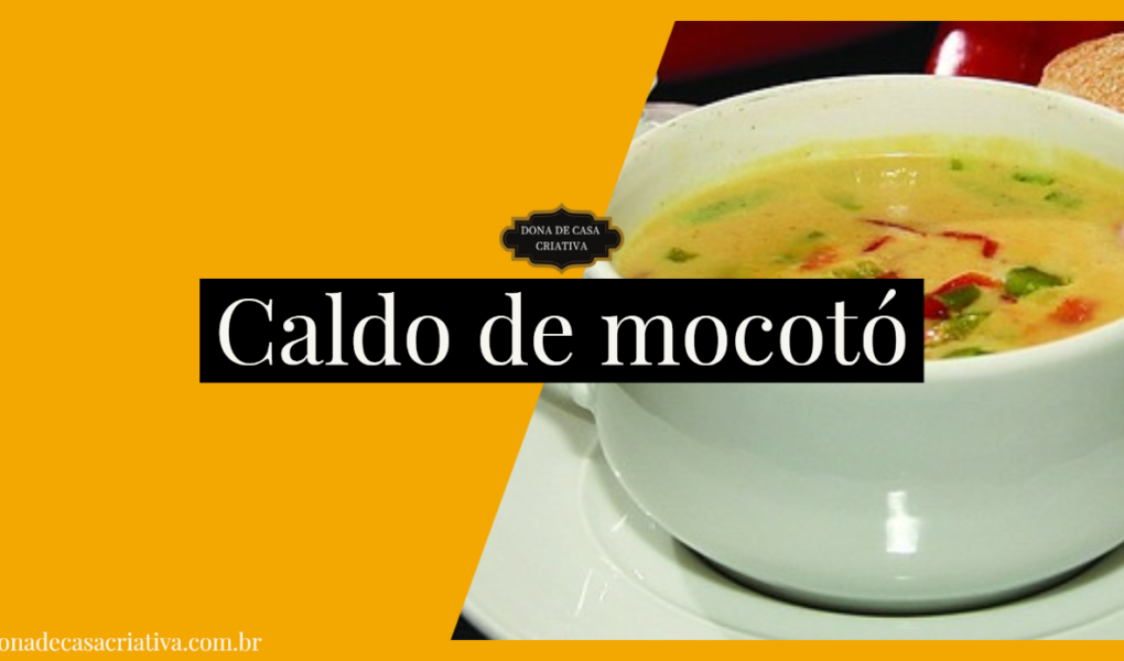 Caldo de Mocotó - Aprenda a Fazer a Receita Tradicional