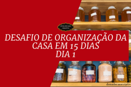 Desafio de Organização da Casa em 15 Dias - Dia 1