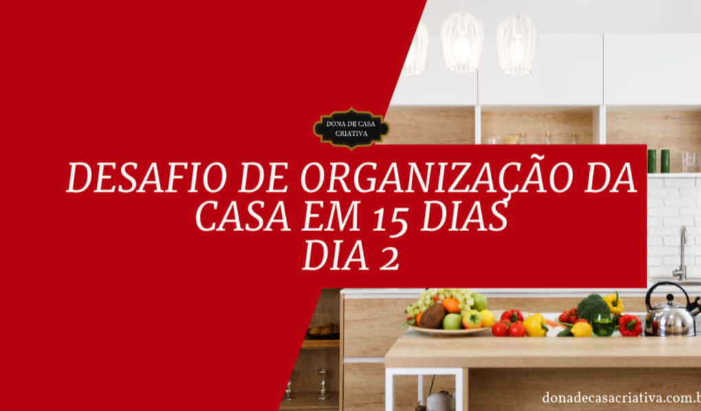 Desafio de Organização da Casa em 15 Dias - Dia 2 Organizar os armários da cozinha Desafio de Organização da Casa em 15 Dias - Dia 2