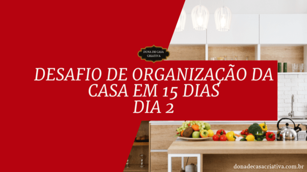 Desafio de Organização da Casa em 15 Dias - Dia 2