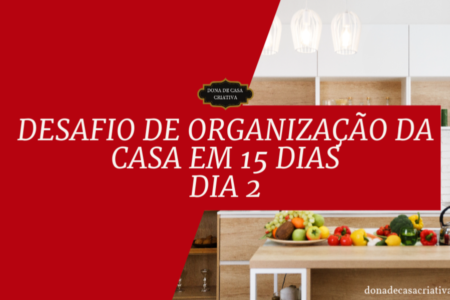 Desafio de Organização da Casa em 15 Dias - Dia 2