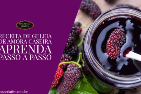 Receita de Geleia de Amora Caseira - Aprenda Passo a Passo