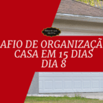 Desafio de Organização da Casa em 15 Dias - Dia 8 Organizar áreas de armazenamento