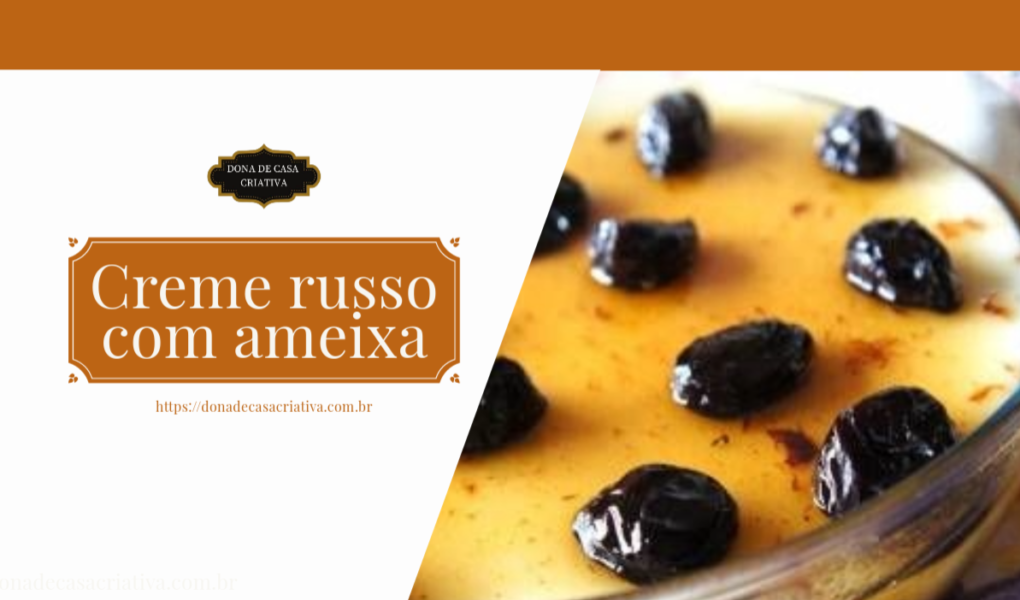 Delícia Inusitada: Receita de Creme Russo com Ameixa Receita de Creme Russo com Ameixa