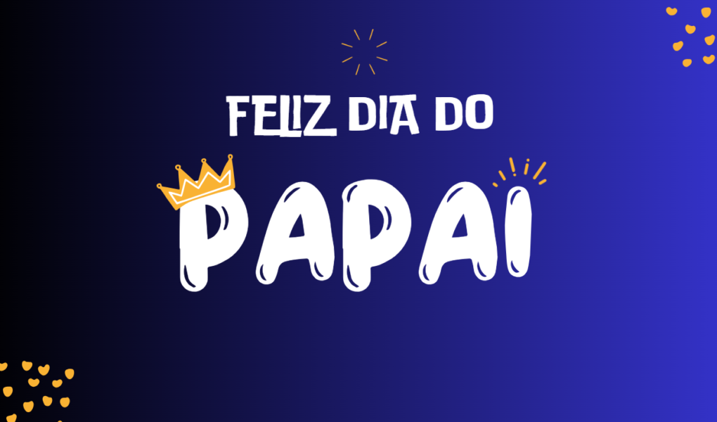 Dia dos Pais: Uma Homenagem Especial aos Nossos Heróis