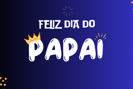 Dia dos Pais: Uma Homenagem Especial aos Nossos Heróis