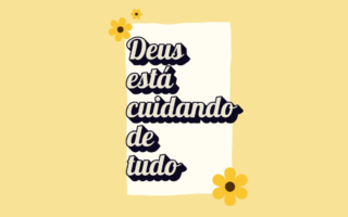 Deus está cuidando de tudo