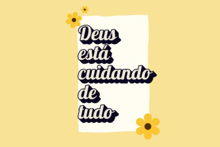 Deus está cuidando de tudo