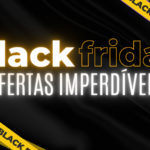 image 48 Black Friday 2024: Prepare-se para as Melhores Ofertas do Ano