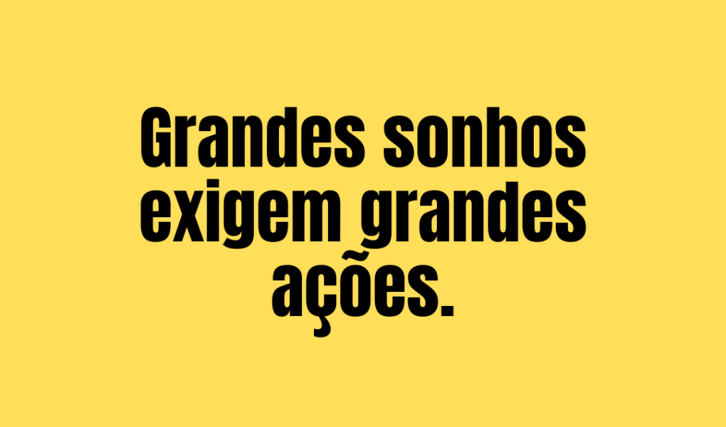 365 frases motivacionais dia 33 - Grandes sonhos exigem grandes ações 365 frases motivacionais - dia 33 Grandes sonhos exigem grandes ações