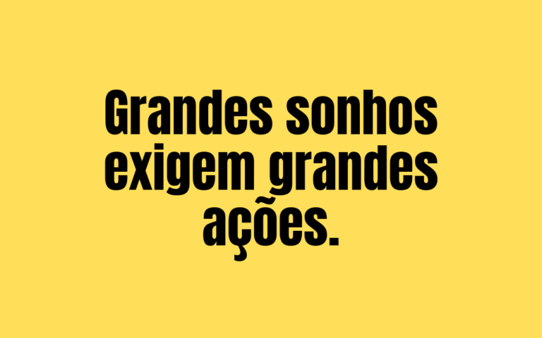 365 frases motivacionais - dia 33 Grandes sonhos exigem grandes ações