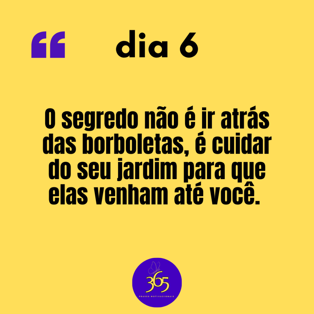 365 frases motivacionais - dia 6