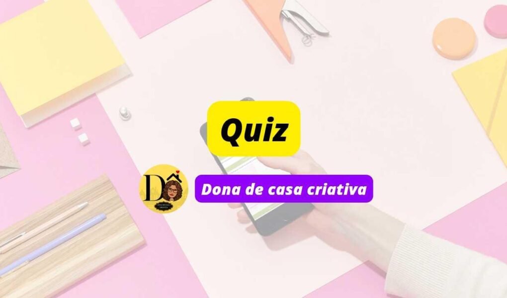 Quiz de dicas para Donas de Casa: VocĂȘ Sabe Essas Dicas do Dia a Dia? Quiz dicas para casa